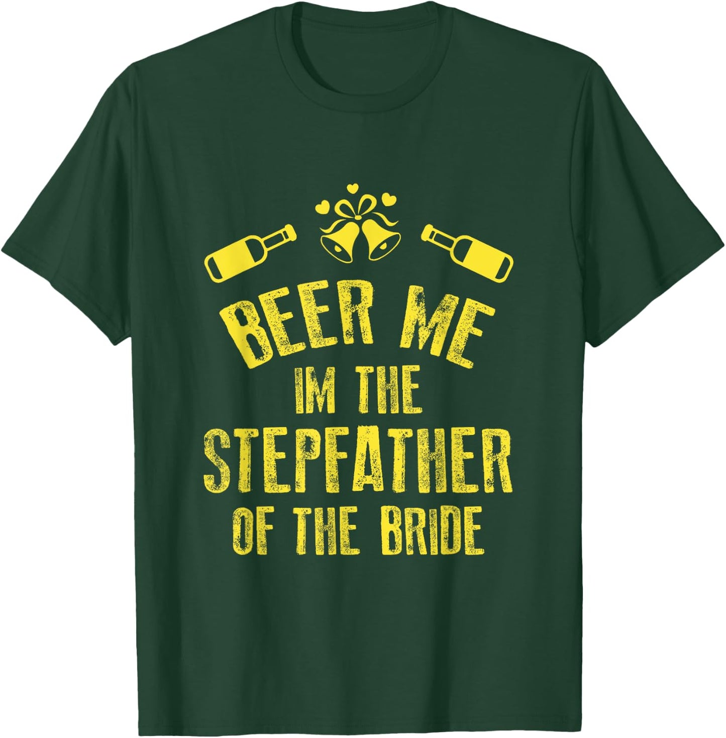FUNNY BEER ME IM STEPFATHER OF THE BRIDE Wedding T-Shirt - T-Shirt | Forest