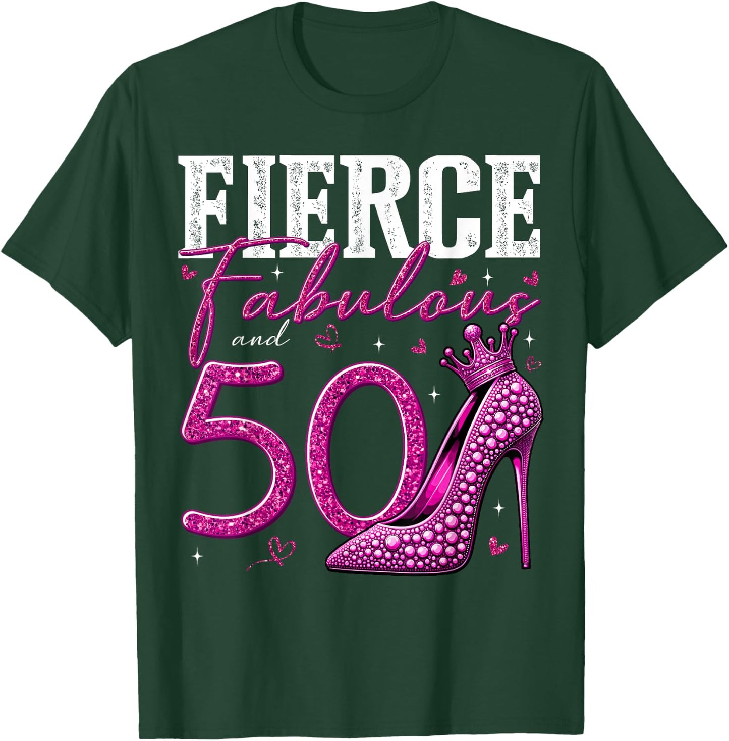 50th Birthday Fierce Fabulous and 50 Year Old Gifts Heels T-Shirt - T-Shirt | Forest
