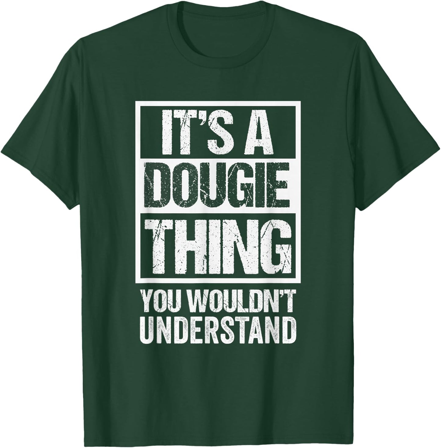 It's A Dougie Thing You Wouldn't Understand T-Shirt - T-Shirt | Forest