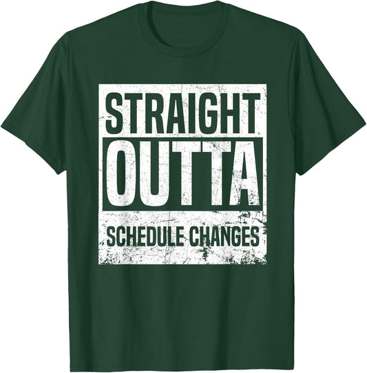 Straight Outta Schedule Changes Back To School Gifts T-Shirt - T-Shirt | Forest