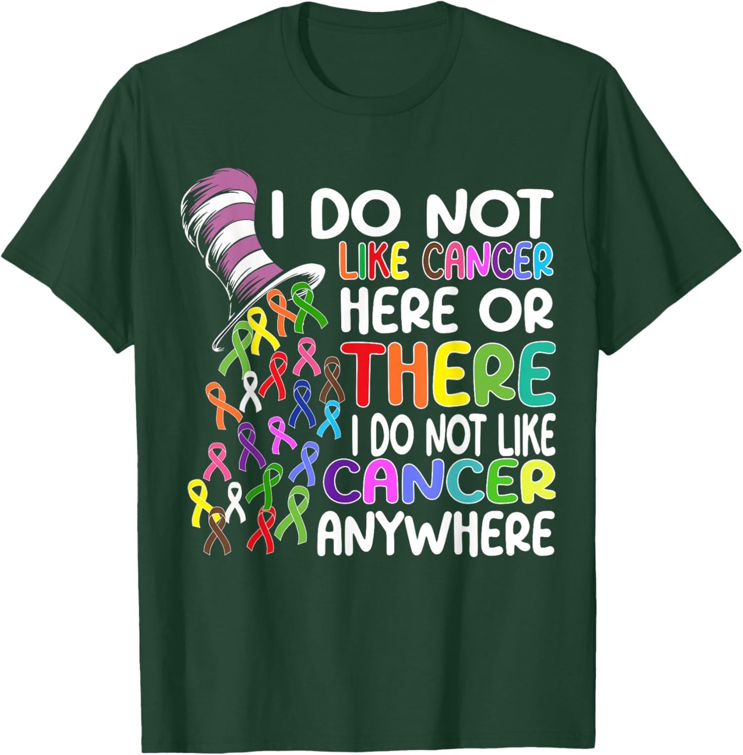 I Do Not Like Cancer Here Or There I Do Not Like Cancer T-Shirt - T-Shirt | Forest