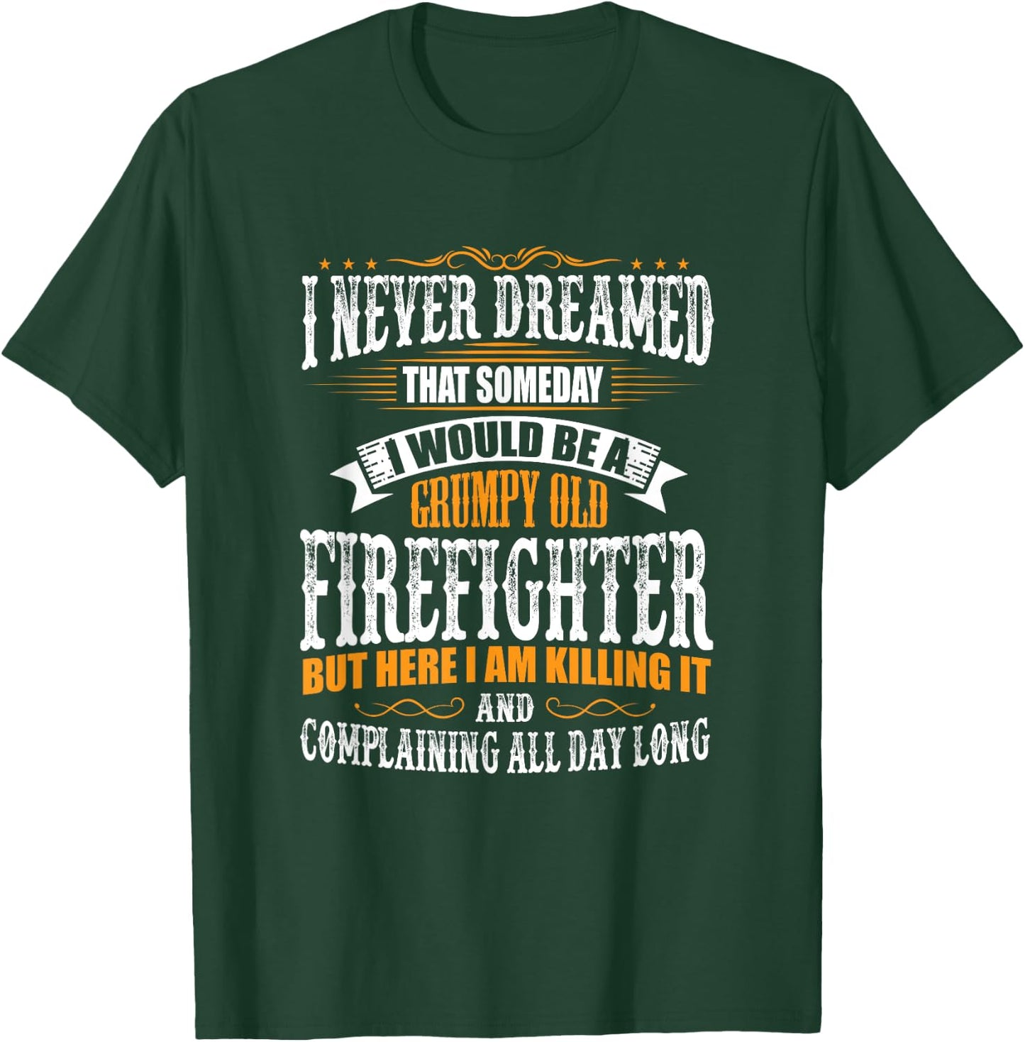 Firefighter Grumpy Old, Killing It T-Shirt - T-Shirt | Forest