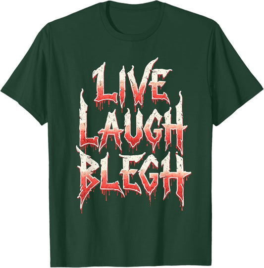 Deathcore Design - Live Laugh Blegh T-Shirt - T-Shirt | Forest