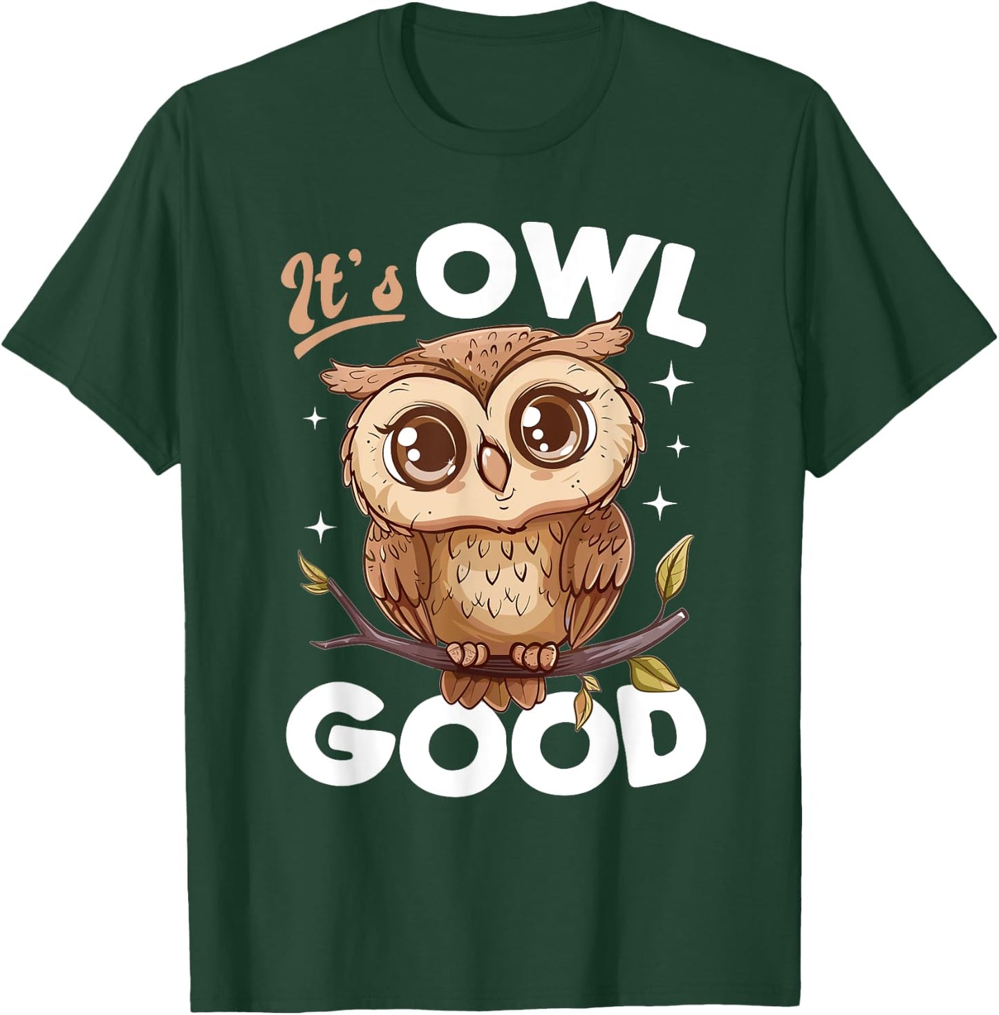 Funny Owl Nocturnal Bird Animal Its Owl Good T-Shirt - T-Shirt | Forest