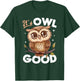 Funny Owl Nocturnal Bird Animal Its Owl Good T-Shirt - T-Shirt | Forest