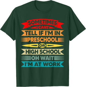 I Can't Tell If I'm in Preschool Or in High School Funny T-Shirt - T-Shirt | Forest