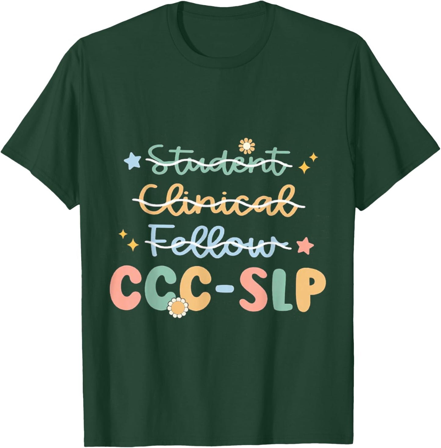 SLP , Ccc Slp , Speech Pathologist Graduation , New Slp , Sp T-Shirt - T-Shirt | Forest