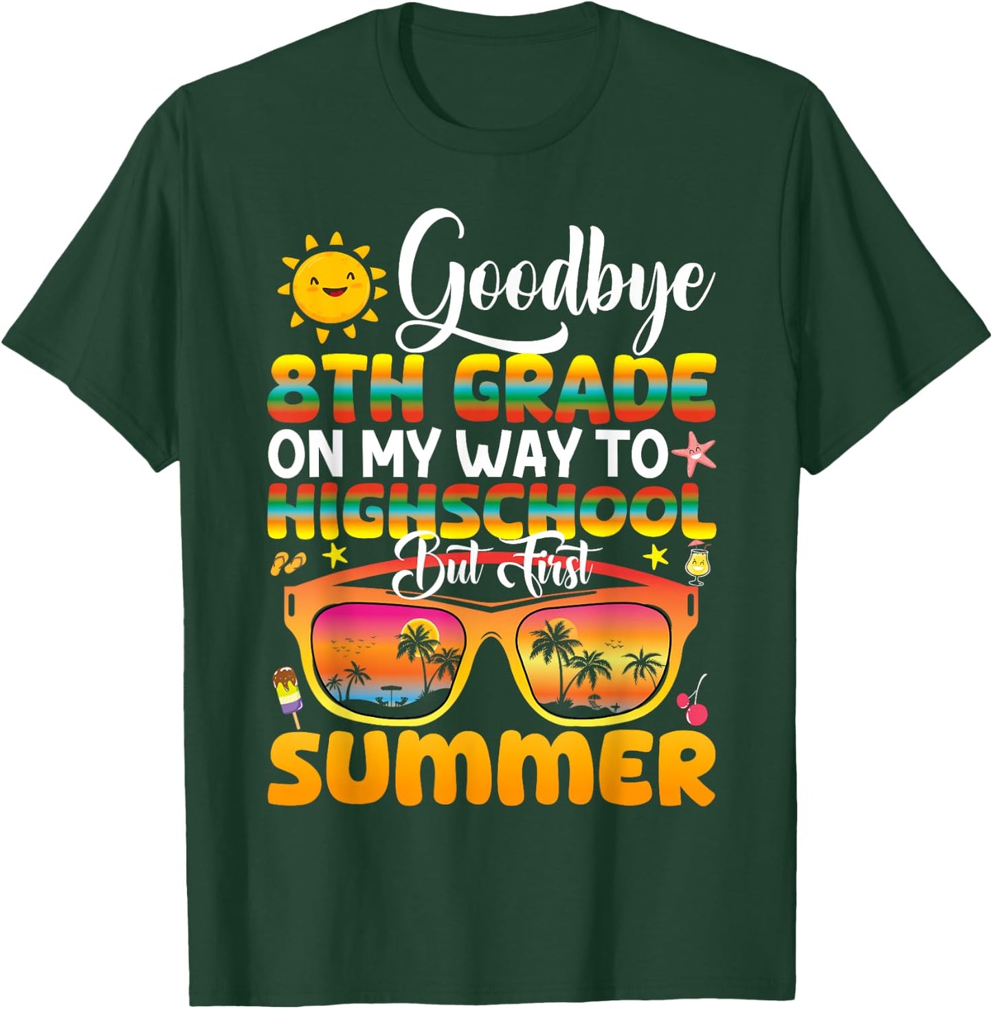 Goodbye 8th Grade Graduation To Highschool Hello Summer T-Shirt - T-Shirt | Forest