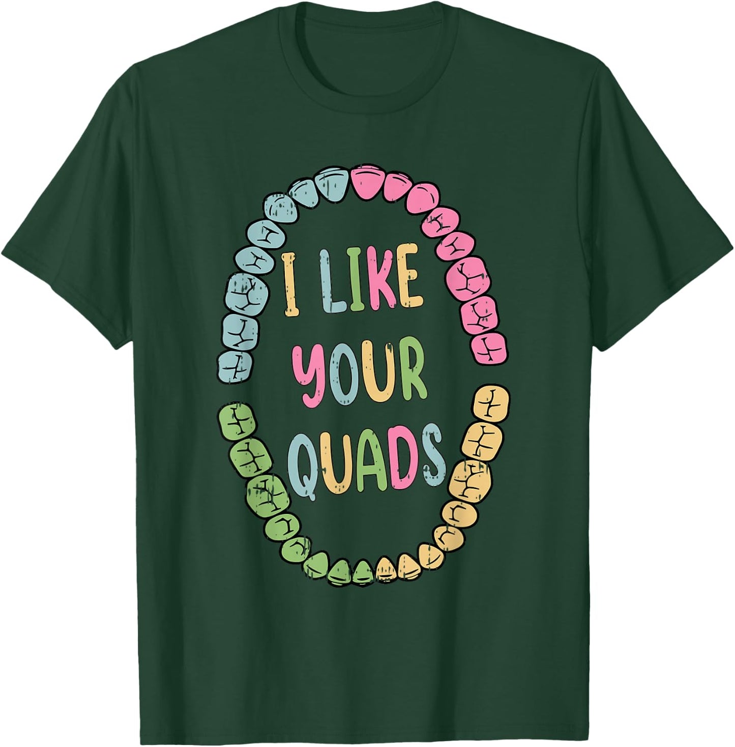 I Like Your Quads Dental Easter Funny Spring Dentist T-Shirt - T-Shirt | Forest