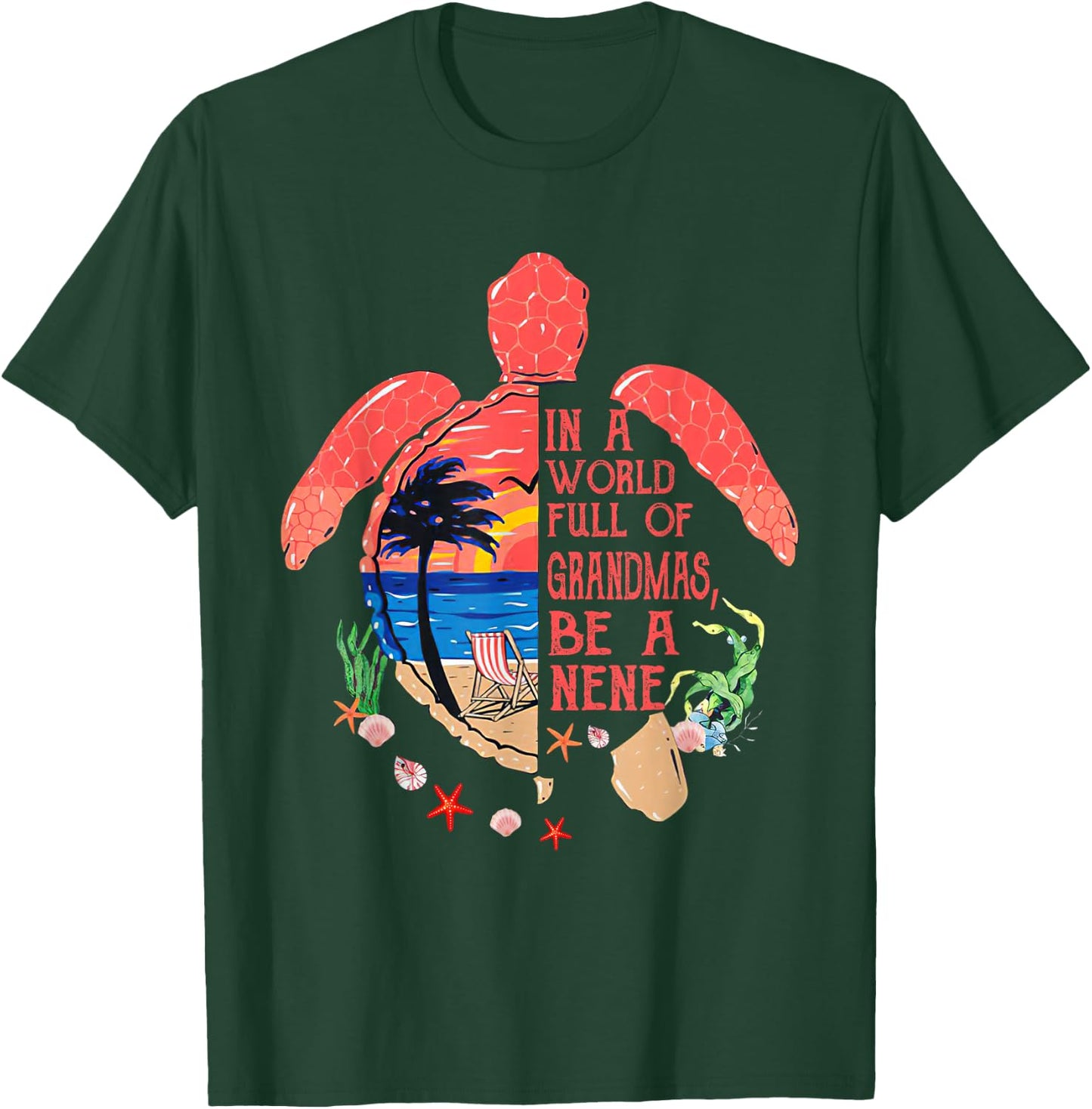 Turtle Be A nene - in A World Full of Grandmas Funny Gifts T-Shirt - T-Shirt | Forest