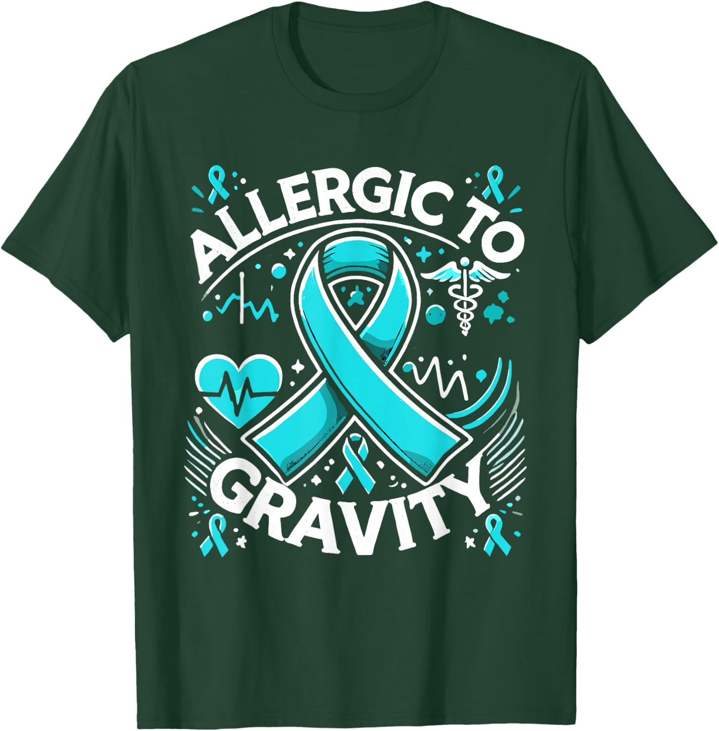Allergic To Gravity Pots Syndrome Dysautonomia Warrior T-Shirt - T-Shirt | Forest