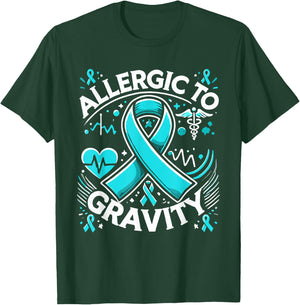 Allergic To Gravity Pots Syndrome Dysautonomia Warrior T-Shirt - T-Shirt | Forest