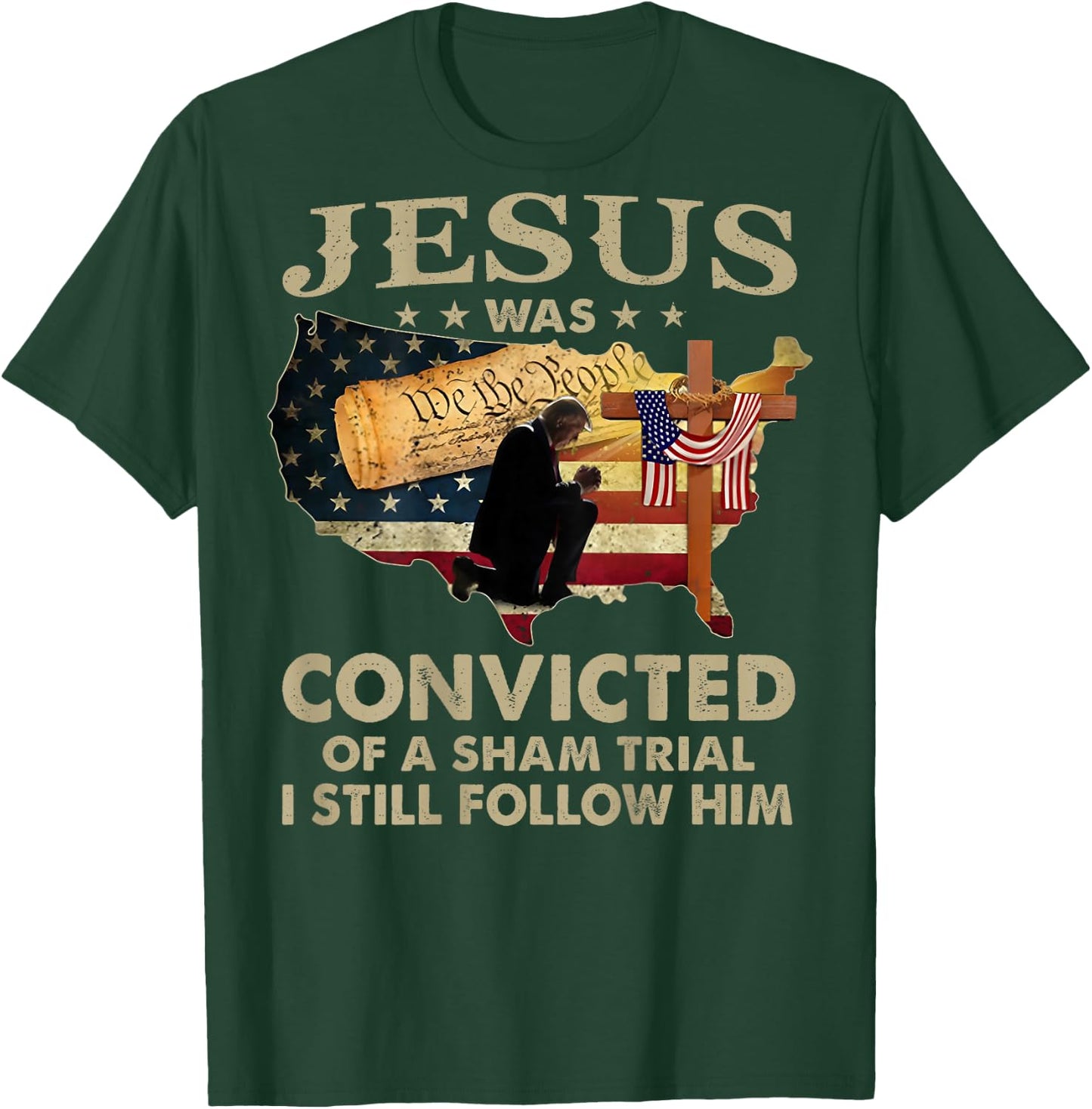 Jesus Was Convicted Of A Sham Trial I Still Follow Him -back T-Shirt - T-Shirt | Forest