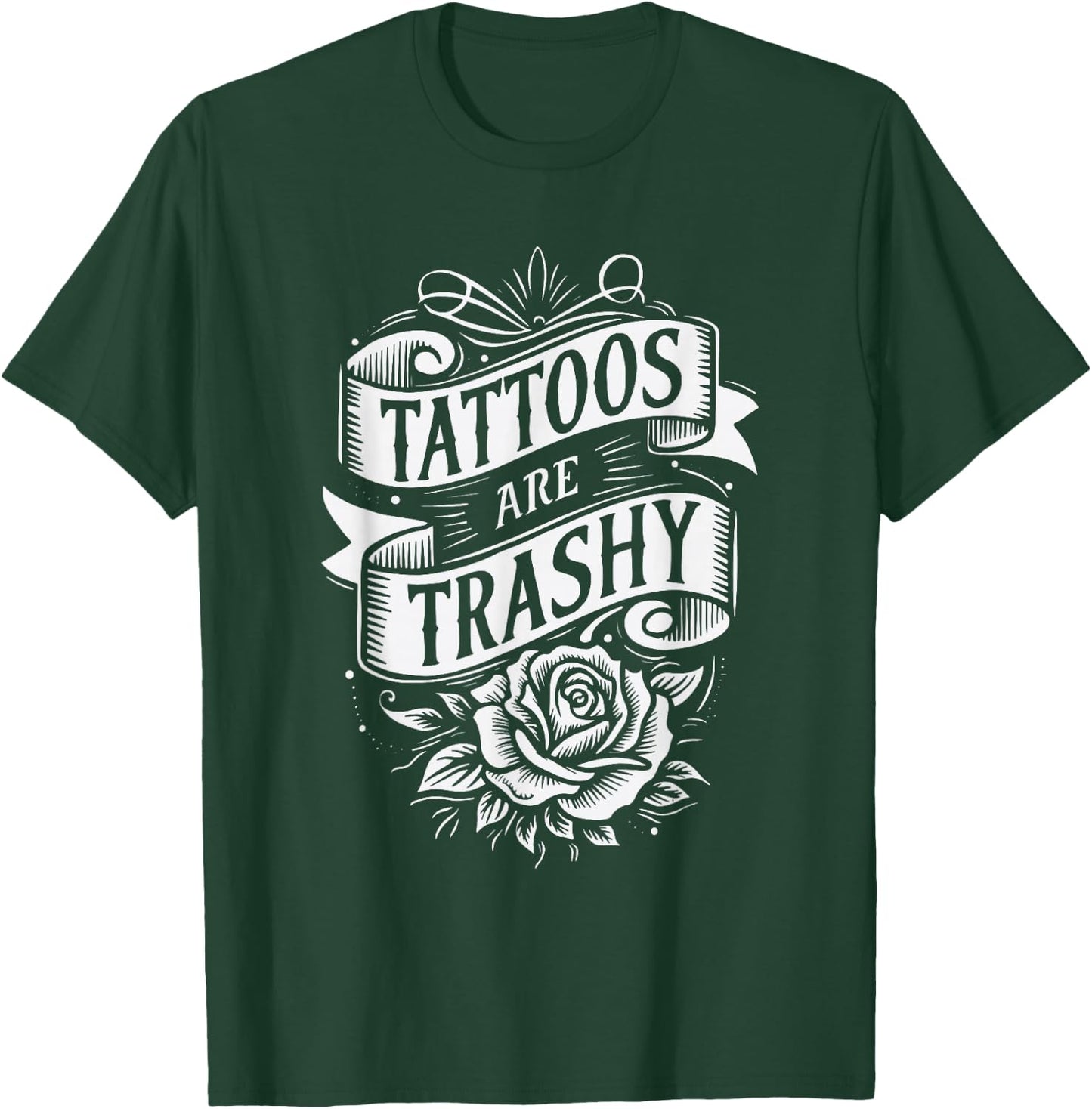 Tattoos Are Trashy T-Shirt - T-Shirt | Forest