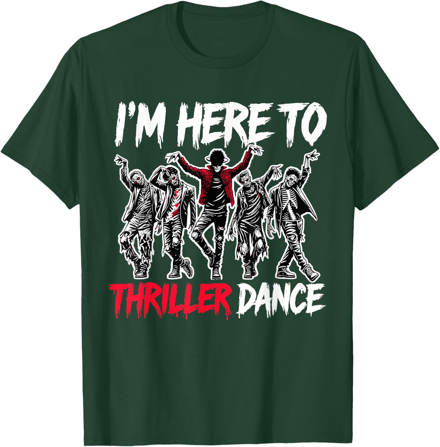 I'm Just Here To Thriller Dance Funny Halloween Zombie Party T-Shirt - T-Shirt | Forest