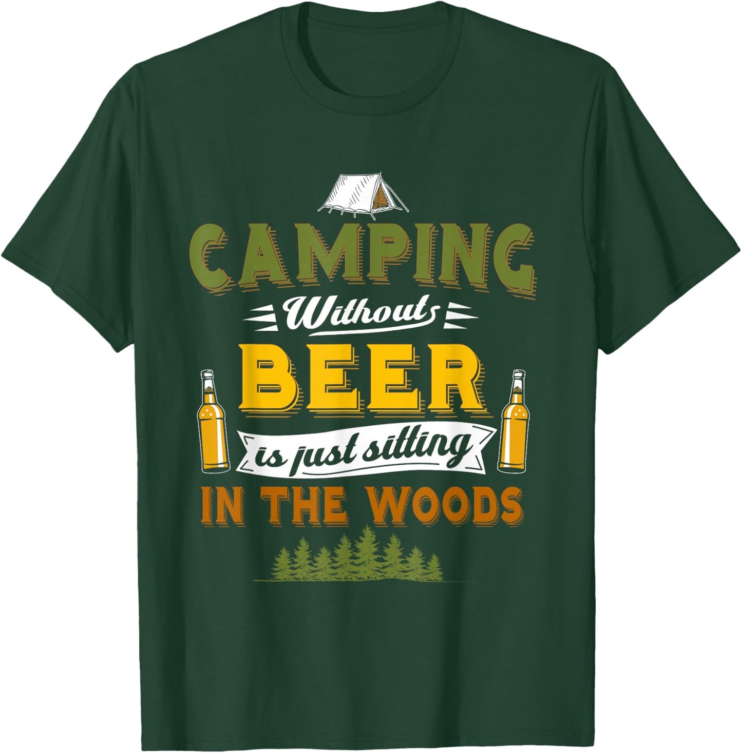 Camping Without Beer Funny Outdoor Drinking Design T-Shirt - T-Shirt | Forest