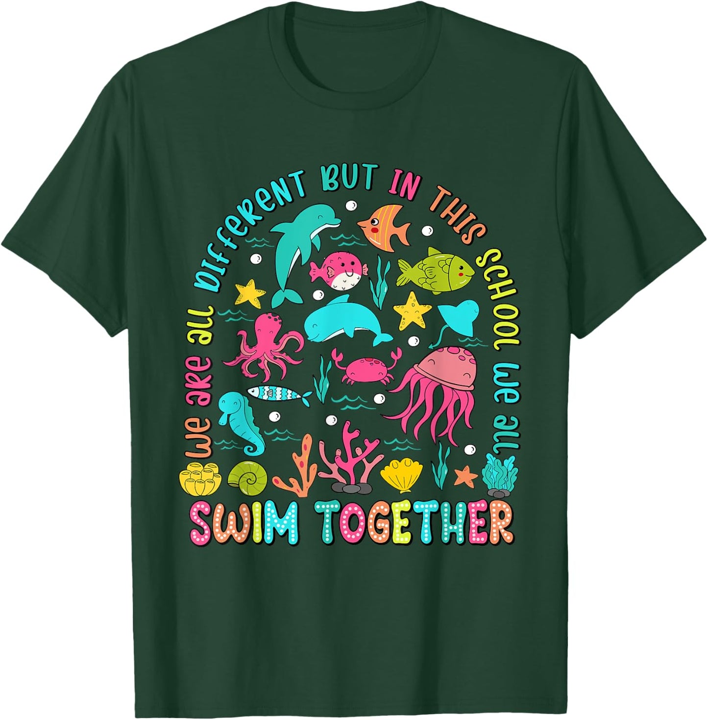 We Are Different But In This School We All Swim Together T-Shirt - T-Shirt | Forest