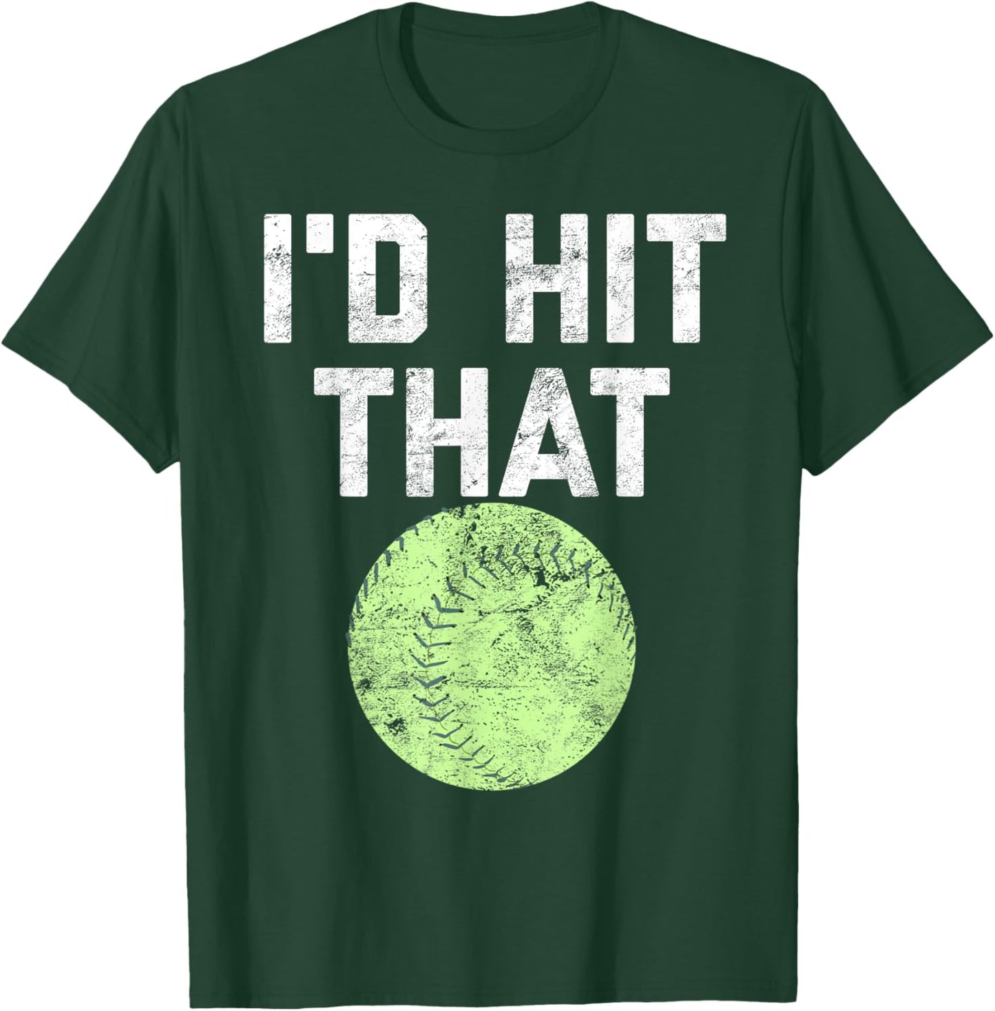 Funny Softball Shirt I'd Hit That and Men Players T-Shirt - T-Shirt | Forest