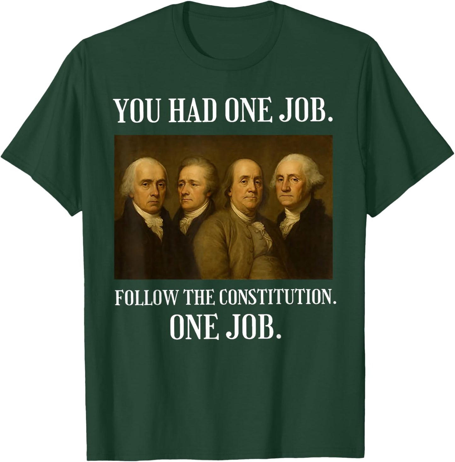 You Had One Job Follow The Constitution One Job T-Shirt - T-Shirt | Forest