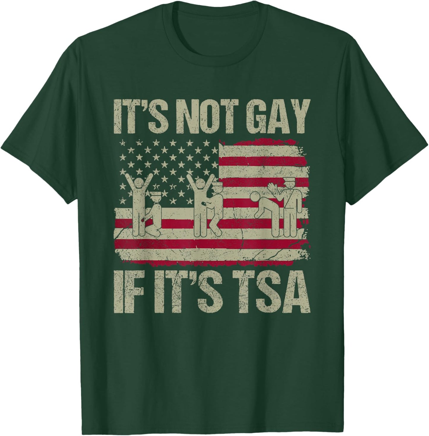 Distressed It is Not Gay If It's TSA Funny Security T-Shirt - T-Shirt | Forest