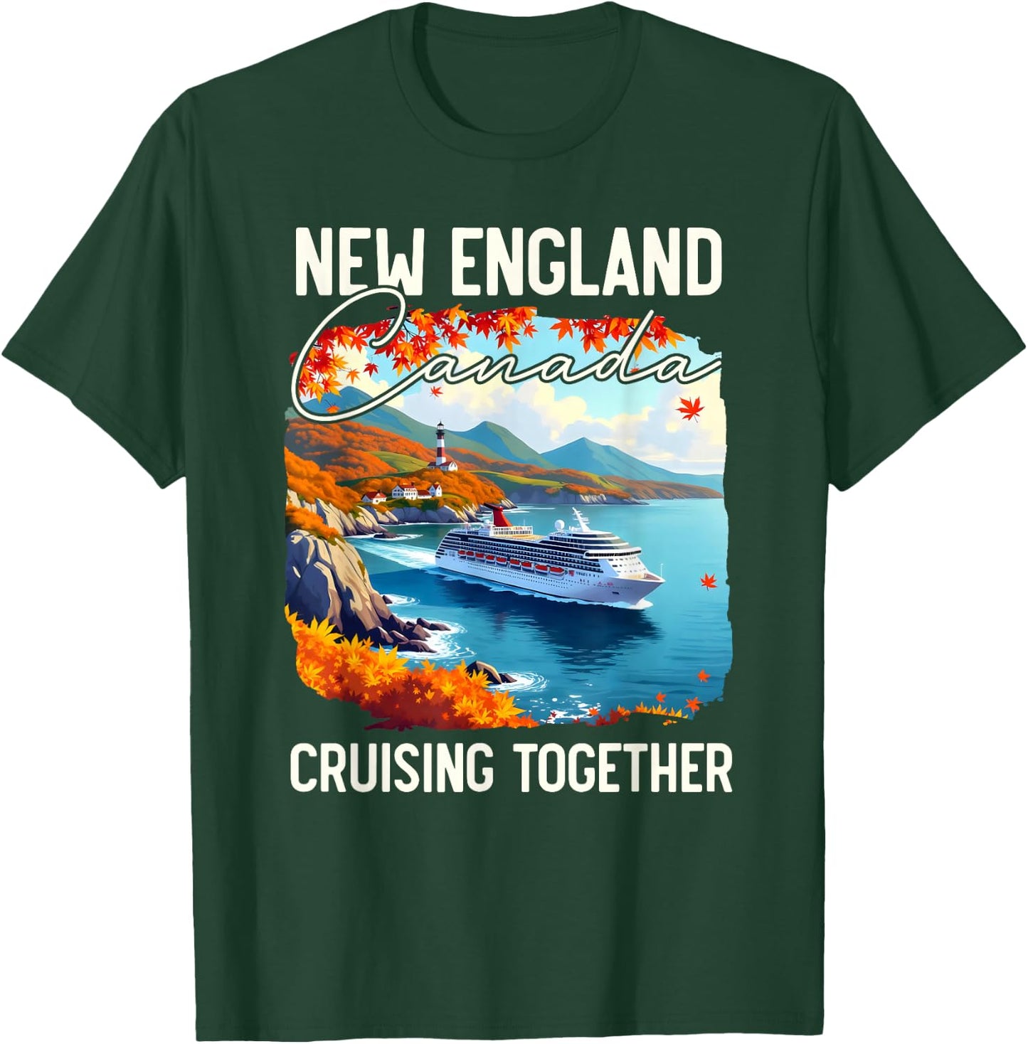 New England Canada Cruise, Cruising Together Fall Autumn T-Shirt - T-Shirt | Forest
