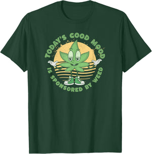 Funny Today's Good Mood Is Sponsored By Weed 420 Cannabis T-Shirt - T-Shirt | Forest