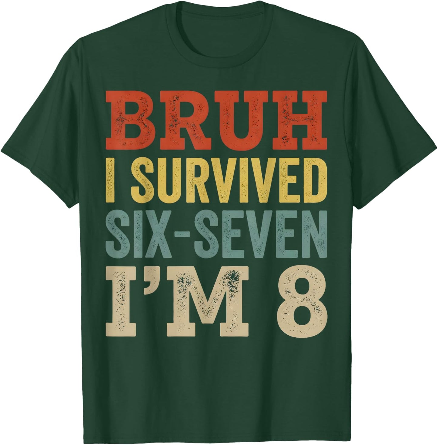 I`m 8 Year Old Six Seven Bruh 6 7 8th Birthday Boy Retro T-Shirt - T-Shirt | Forest