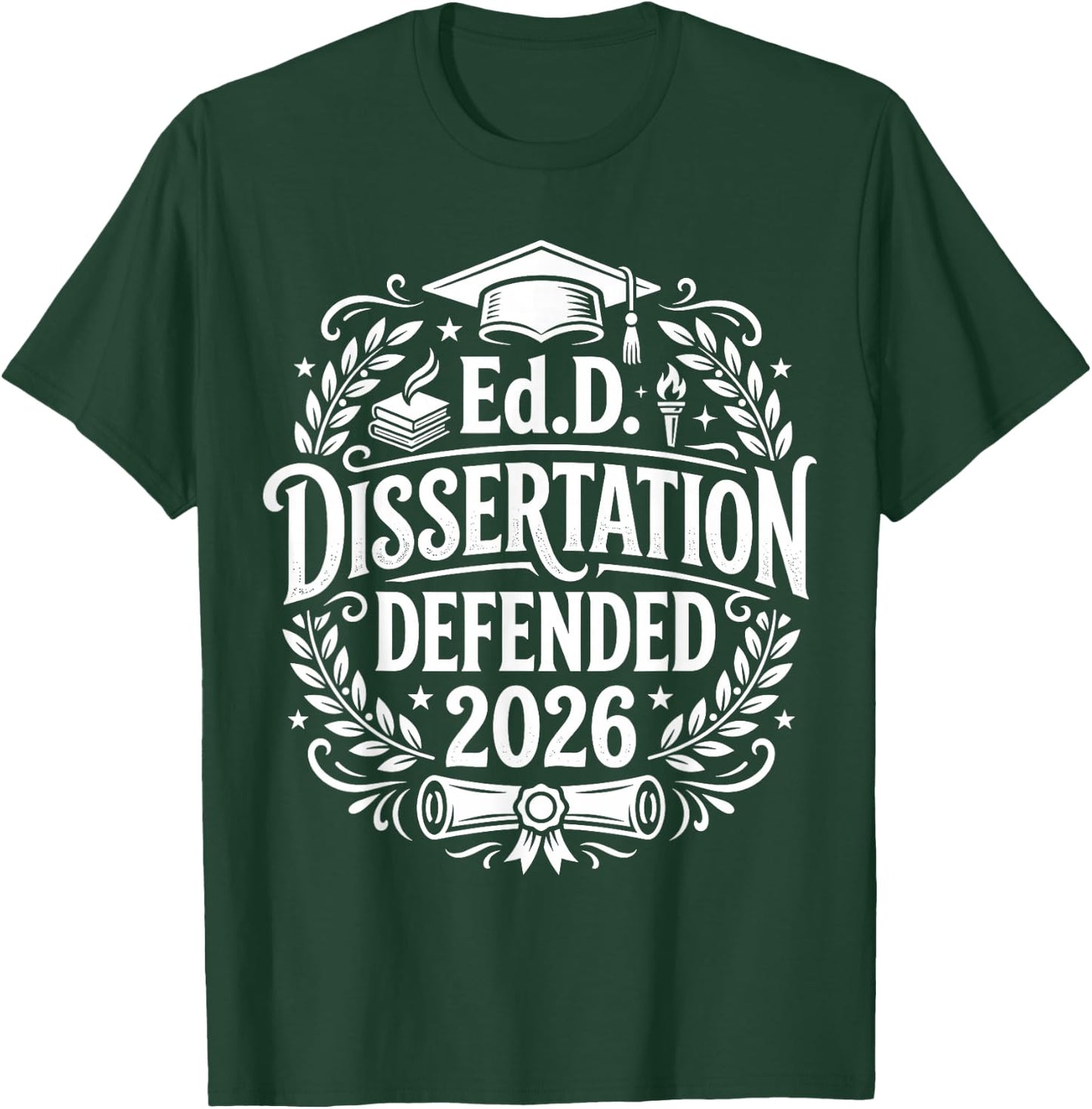 EDD Dissertation Defended 2026 Graduate Doctorate Women Men T-Shirt - T-Shirt | Forest