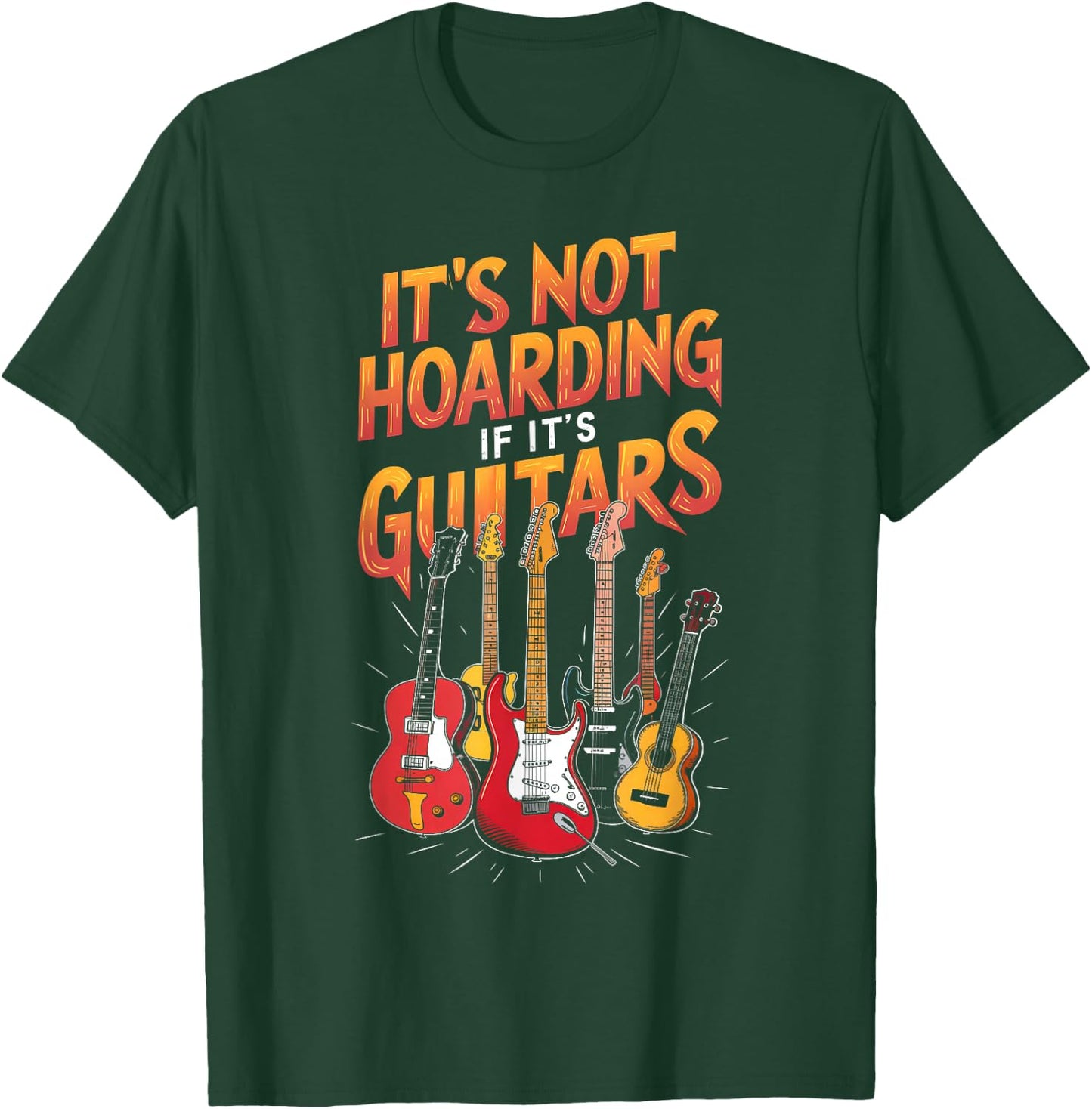Funny Guitar Hoarding Joke Rock Music Fan Musician T-Shirt - T-Shirt | Forest