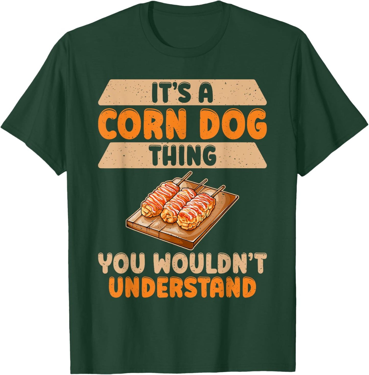 Its a Corn Dog Thing you wouldnt understand Corn Dog Men Women Girls Kids T-Shirt - T-Shirt | Forest