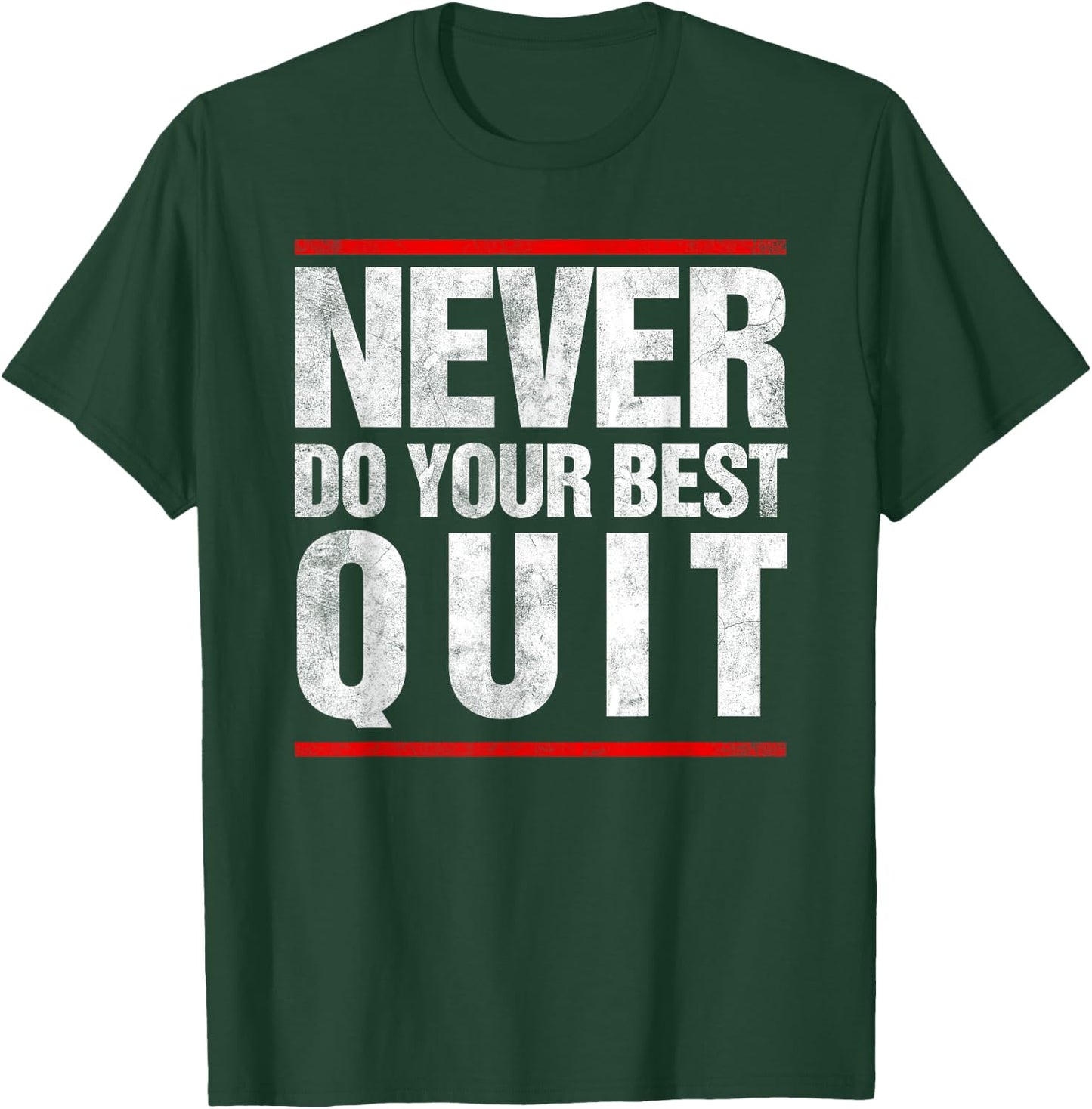 VIntage Never Do Your Best Quit T-Shirt - T-Shirt | Forest