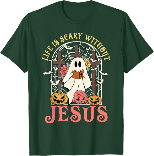 Life Is Scary Without Jesus Ghost Halloween Christian Lover T-Shirt - T-Shirt | Forest