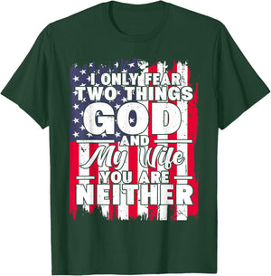 I Only Fear Two Things God and My Wife Dad Husband T-Shirt - T-Shirt | Forest