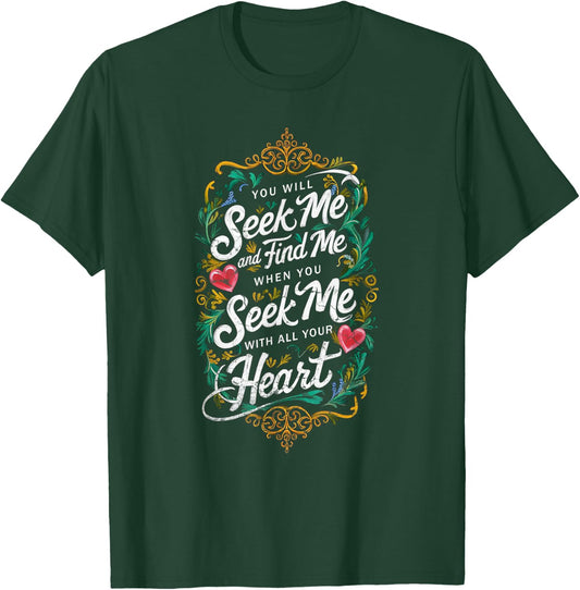 You Will Seek Me and Find Me Jeremiah 29:13 Bible Christian T-Shirt - T-Shirt | Forest