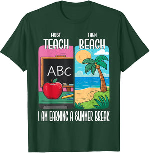 First Teach Then Beach I Am Earning A Summer Break Teacher Women T-Shirt - T-Shirt | Forest