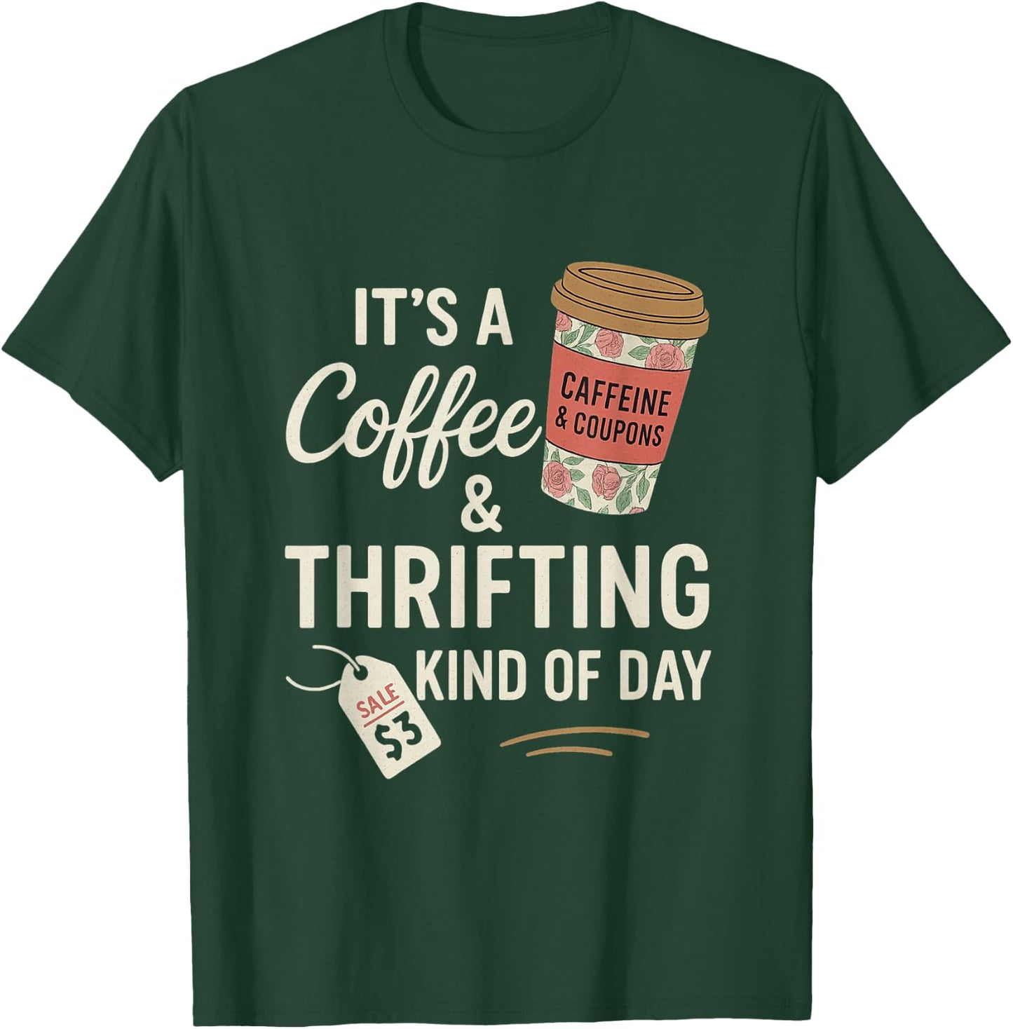 It's A Coffee Thrifting Kind Of Day Funny Thrift Store T-Shirt - T-Shirt | Forest