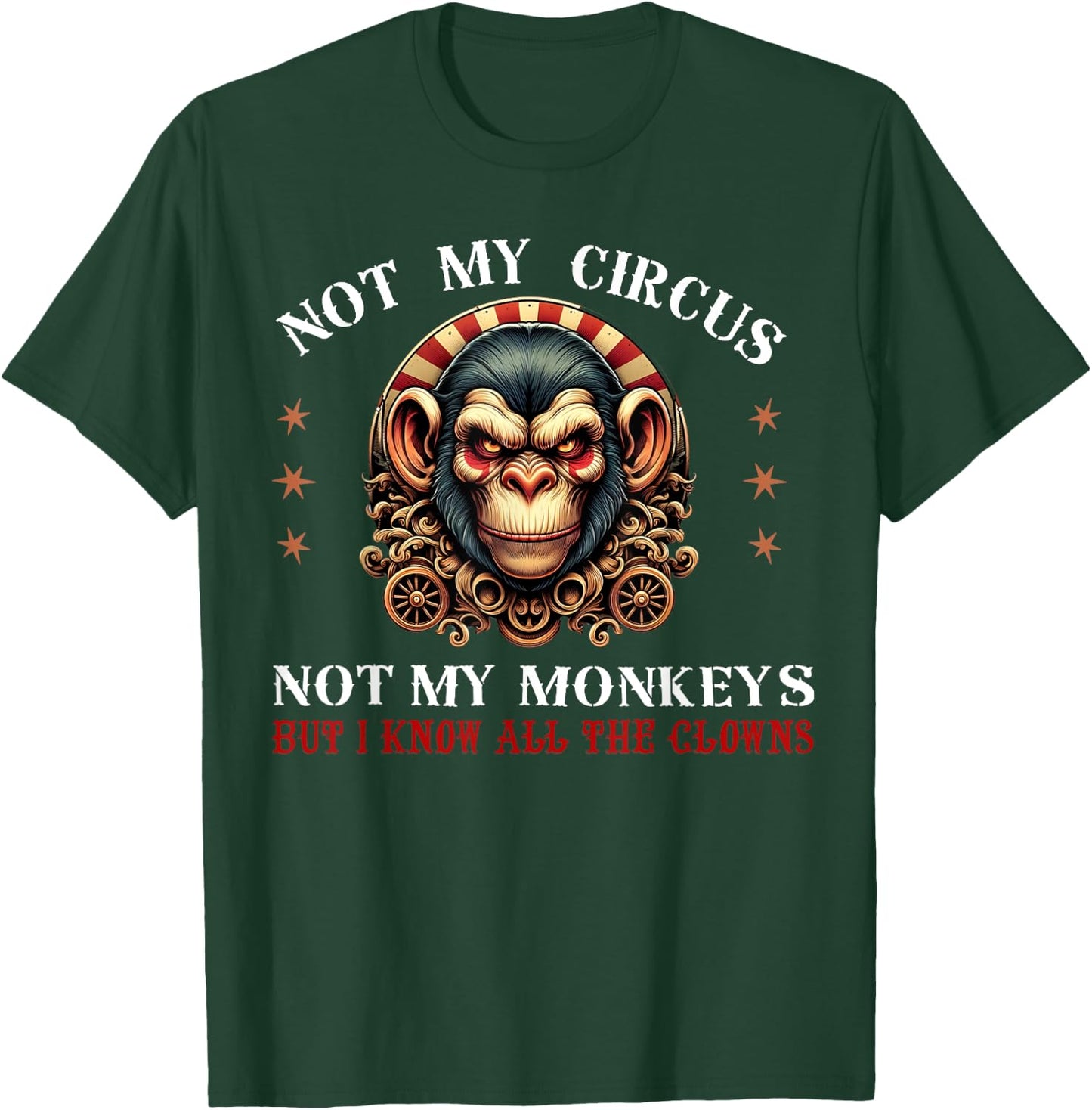 Not My Circus Not My Monkeys But I Know All The Clowns Men T-Shirt - T-Shirt | Forest