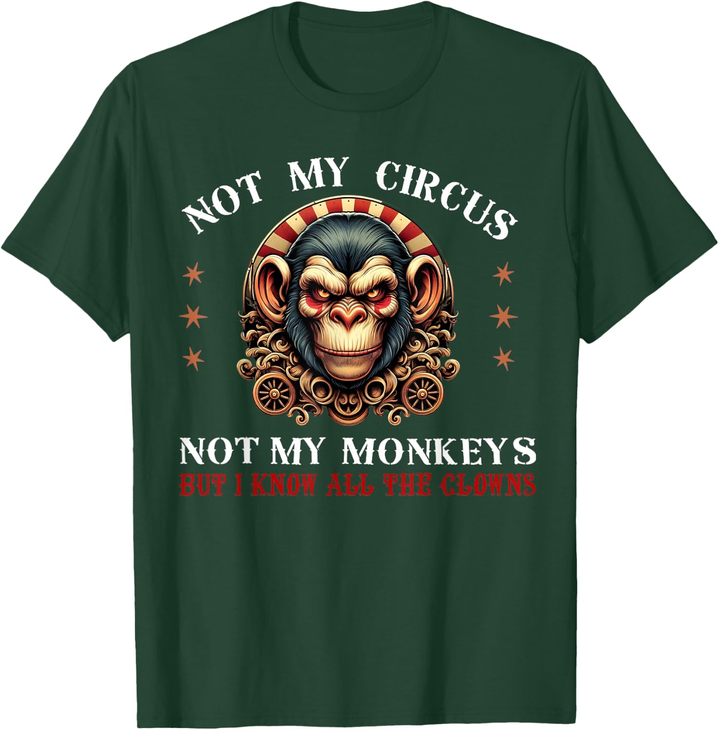 Not My Circus Not My Monkeys But I Know All The Clowns Men T-Shirt - T-Shirt | Forest