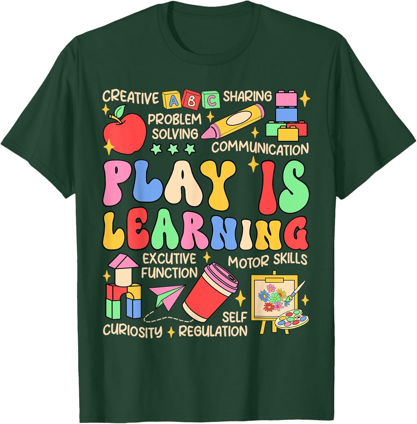 Play is Learning Preschool Teacher Life Kindergarten T-Shirt - T-Shirt | Forest