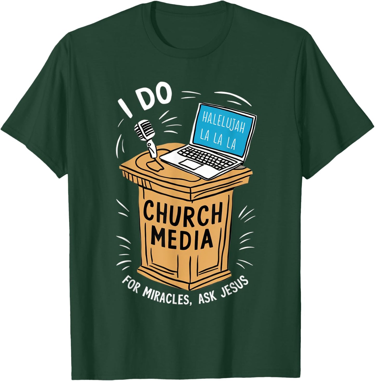 I Do Church Media For Miracles Ask Jesus Audio Tech Funny T-Shirt - T-Shirt | Forest