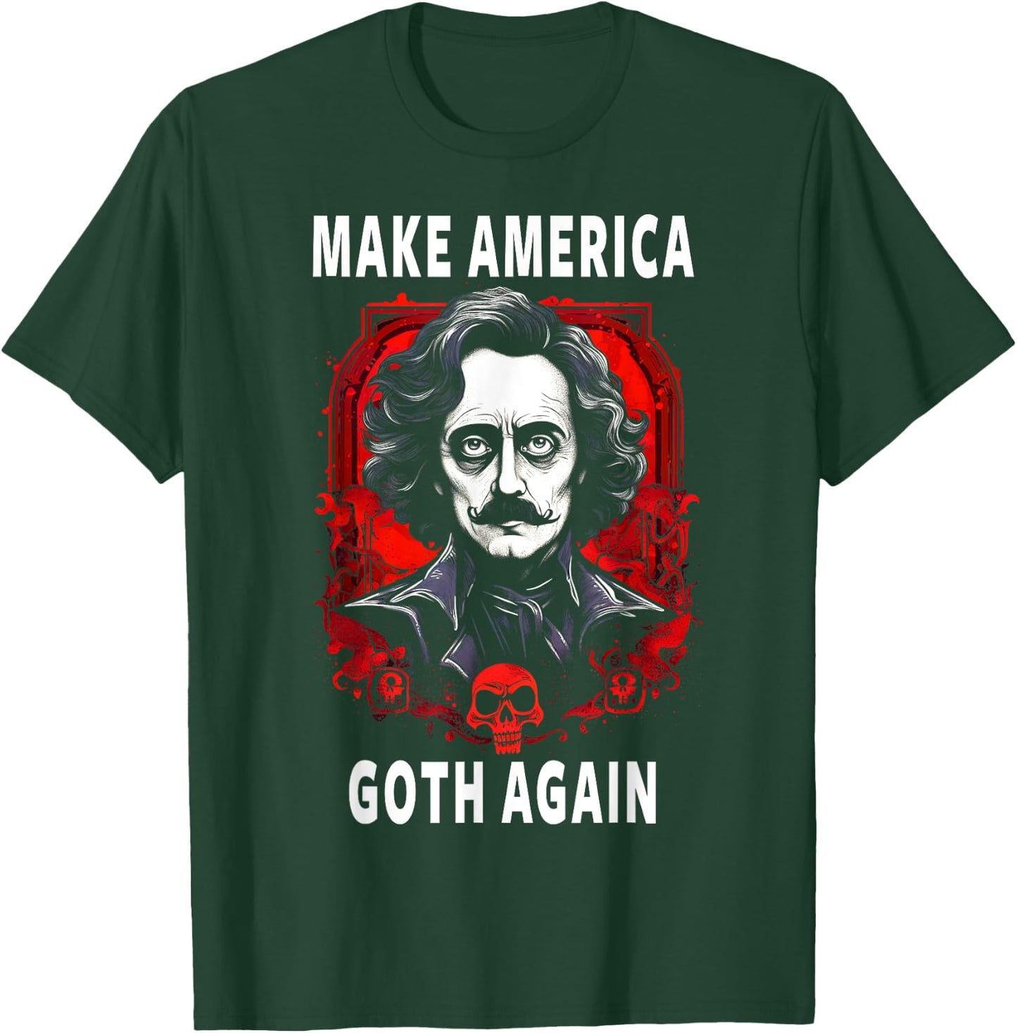 Funny Edgar Allan Poe Make America Goth Again T-Shirt - T-Shirt | Forest