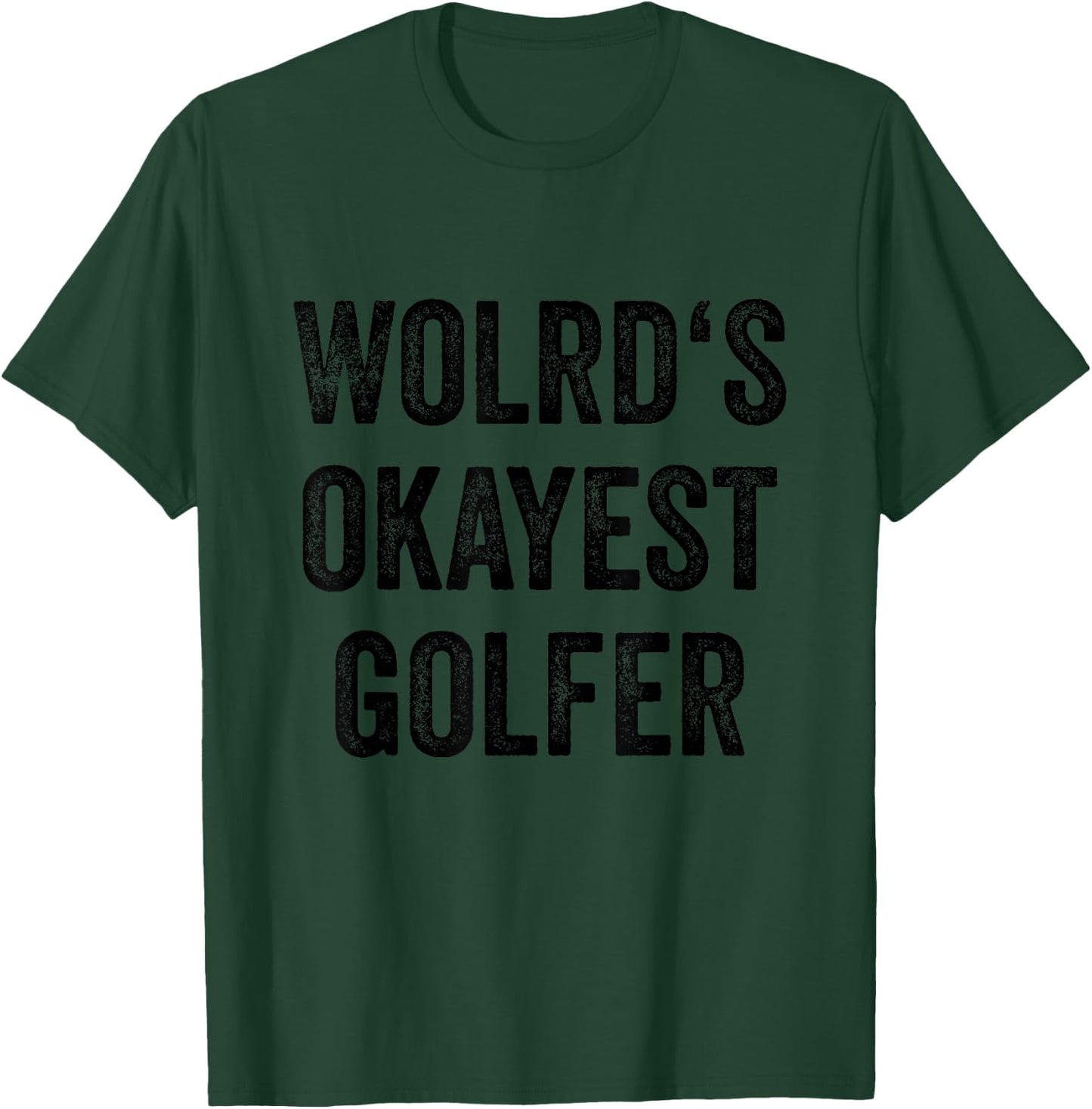 Golf Player Women Golf Sports Fan Men Worlds Okayest Golfer T-Shirt - T-Shirt | Forest
