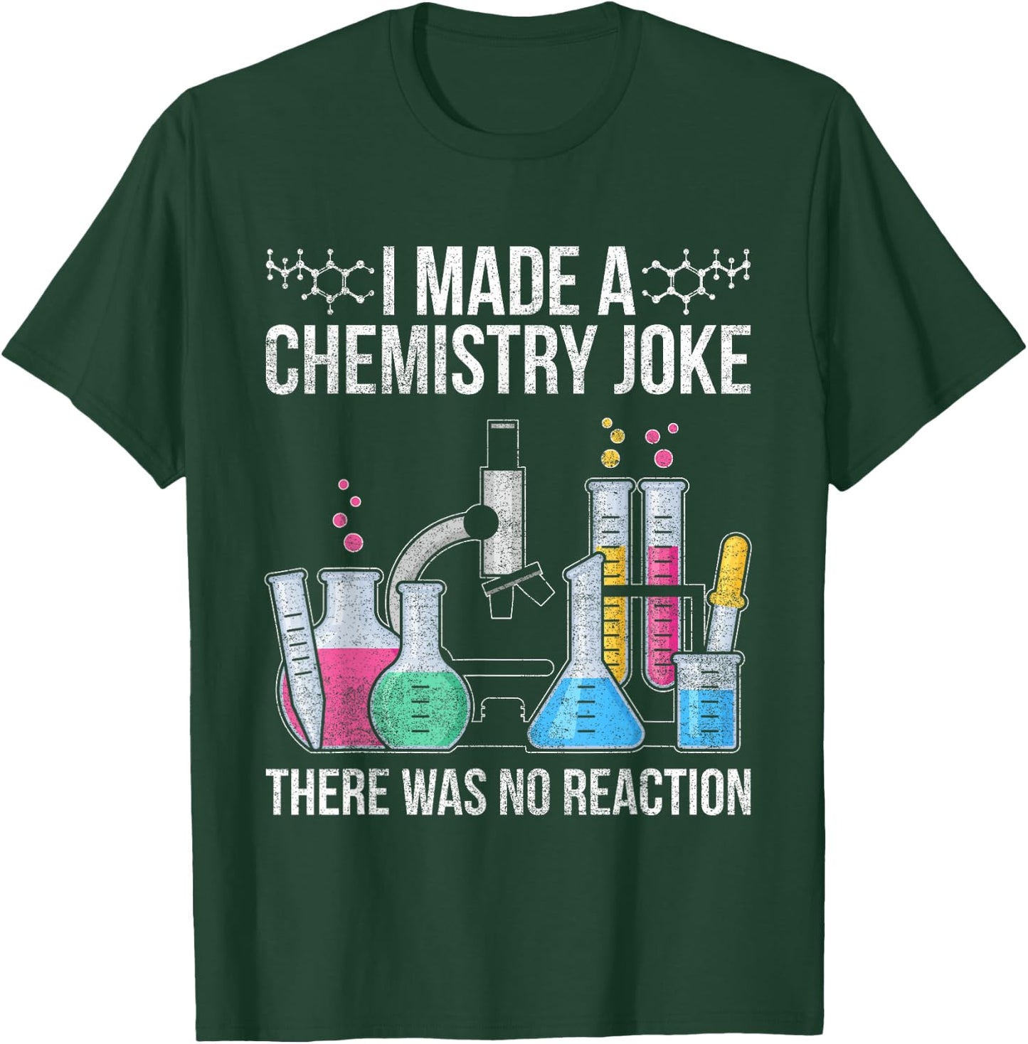 I Made A Chemistry Joke There Was No Reaction Chemistry T-Shirt - T-Shirt | Forest