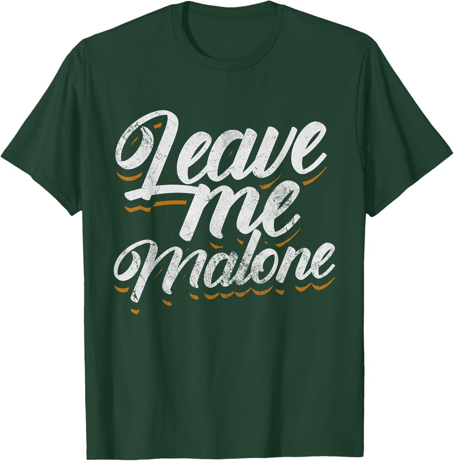 Leave Me Malone Funny Trending Meme Humor Distressed T-Shirt - T-Shirt | Forest