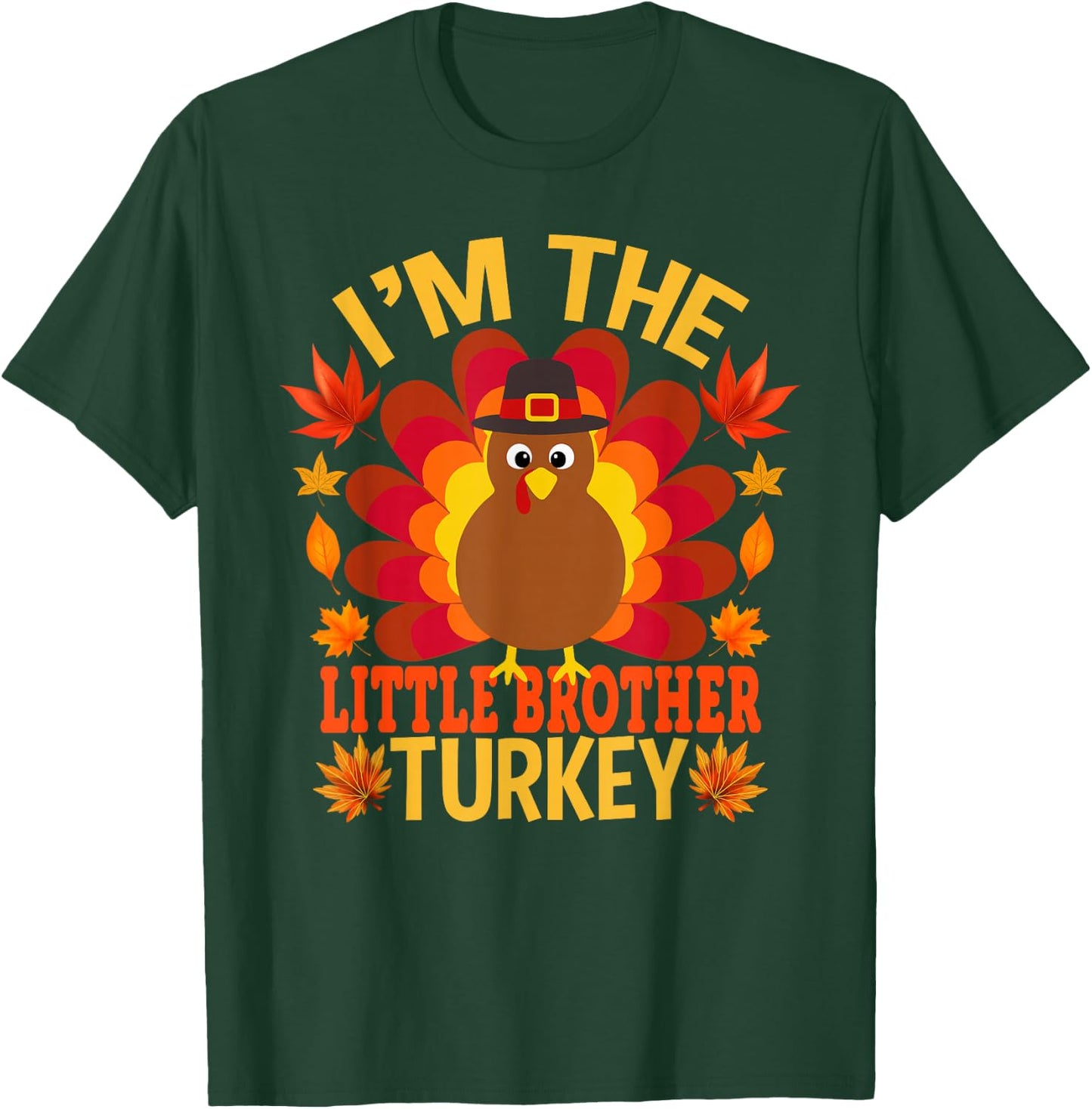 I'm The Little Brother Turkey Funny Fall Autumn Thanksgiving T-Shirt - T-Shirt | Forest
