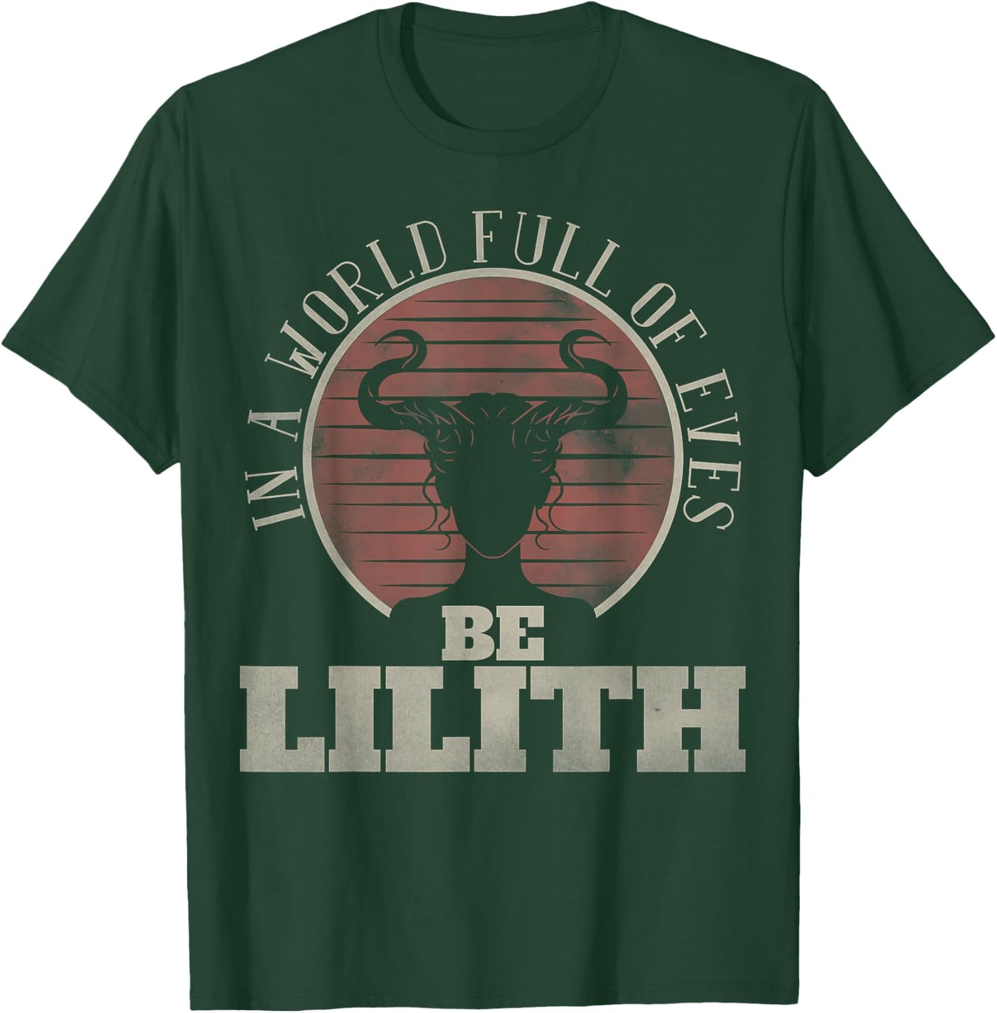 In a World Full of Eves be Lilith Gothic Women Goddess Retro T-Shirt - T-Shirt | Forest