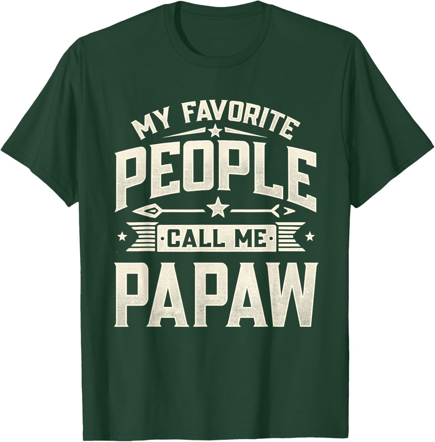 My Favorite People Call Me Papaw Funny Father's Day Dad T-Shirt - T-Shirt | Forest