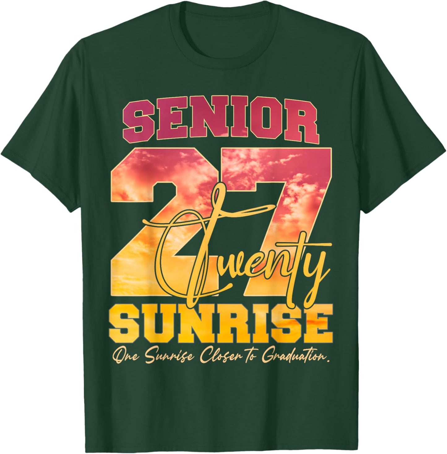 Senior Sunrise 2027 One Sunrise Closer to Graduation Funny T-Shirt - T-Shirt | Forest