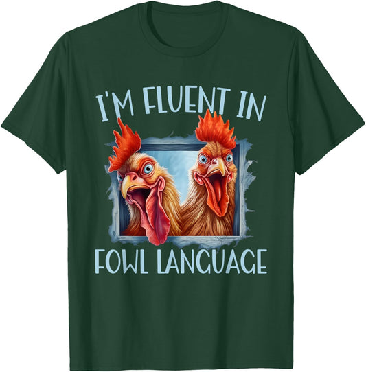 Funny Chicken Lovers I'm Fluent In Fowl Language T-Shirt - T-Shirt | Forest