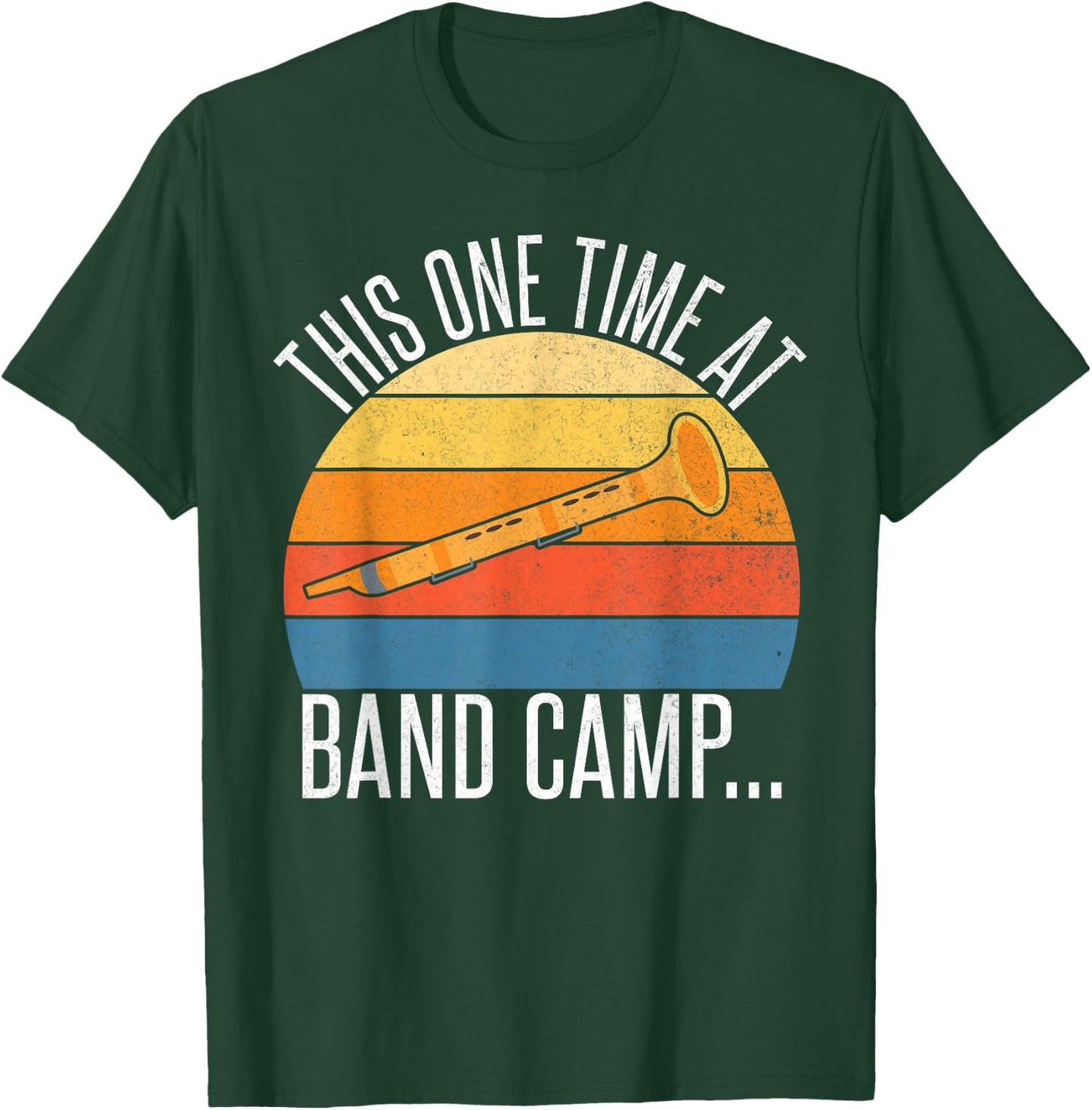This one Time at Band Camp T-Shirt - T-Shirt | Forest